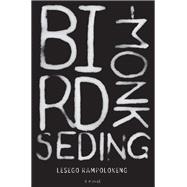 Rampolokeng: Bird-Monk Seding by Lesego Rampolokeng, 9781928476269