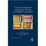 Canon Constitution and Canon Change in Children's Literature by Kmmerling-meibauer, Bettina; Muller, Anja, 9780367346270