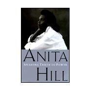 Speaking Truth to Power by HILL, ANITA, 9780385476270