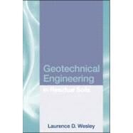 Geotechnical Engineering in Residual Soils by Wesley, Laurence D., 9780470376270