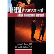 Threat Assessment: A Risk Management Approach by Turner; James T, 9780789016270
