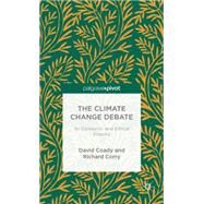 The Climate Change Debate An Epistemic and Ethical Enquiry by Coady, David; Corry, Richard, 9781137326270