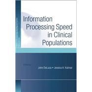 Information Processing Speed in Clinical Populations by DeLuca; John, 9781138006270
