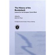 The History of the Bundesbank: Lessons for the European Central Bank by De Haan,Jakob;De Haan,Jakob, 9781138866270