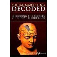 Social Marketing Decoded by Hodgkinson, Simon, 9781450546270
