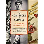 The Comstocks of Cornellthe Definitive Autobiography by Comstock, Anna Botsford; St. Clair, Karen Penders, 9781501716270
