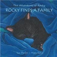 Rocky Finds a Family by Phelps, Sue; Slater, Mary, 9781502566270
