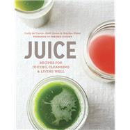 Juice Recipes for Juicing, Cleansing, and Living Well by de Castro, Carly; Gores, Hedi; Slater, Hayden, 9781607746270