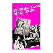 Selected Plays of Brian Friel by Friel, Brian, 9780813206271