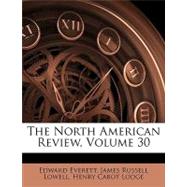 The North American Review by Everett, Edward; Lowell, James Russell; Lodge, Henry Cabot, 9781143326271
