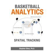 Basketball Analytics by Shea, Stephen, Ph.D., 9781503236271