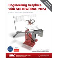 Engineering Graphics with SOLIDWORKS 2024: A Step-by-Step Project Based Approach by David Planchard, 9781630576271