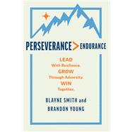 Perseverance > Endurance by Blayne Smith; Brandon Young, 9781637746271