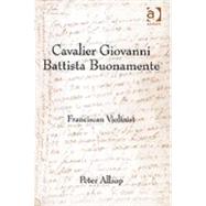 Cavalier Giovanni Battista Buonamente: Franciscan Violinist by Allsop,Peter, 9781840146271