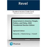 Revel for Government In America: People, Politics, and Policy, 2022 Presidential Election Edition -- Access Card, 18th Edition by Edwards, III, George C.; Wattenberg, Martin P.; Howell, William G., 9780136966272