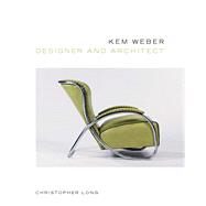 Kem Weber: Designer and Architect by Long, Christopher, 9780300206272