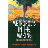 Metropolis in the Making by Sitton, Tom; Deverell, William Francis, 9780520226272