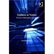 Goddess as Nature: Towards a Philosophical Thealogy by Reid-Bowen,Paul, 9780754656272
