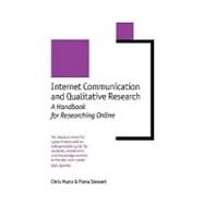 Internet Communication and Qualitative Research : A Handbook for Researching Online by Chris Mann, 9780761966272