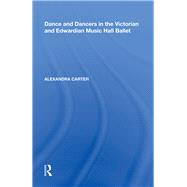 Dance and Dancers in the Victorian and Edwardian Music Hall Ballet by Carter; Alexandra, 9780815346272