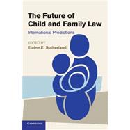 The Future of Child and Family Law by Sutherland, Elaine E., 9781107536272