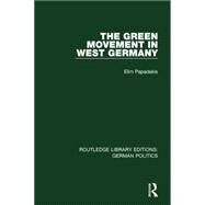 The Green Movement in West Germany (RLE: German Politics) by Papadakis; Elim, 9781138846272