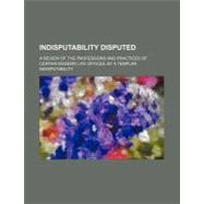 Indisputability Disputed by Churchill, George Morton, 9781154446272