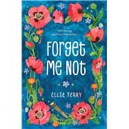 Forget Me Not by Terry, Ellie, 9781250096272