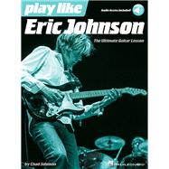 Play like Eric Johnson The Ultimate Guitar Lesson Book/Online Audio by Johnson, Chad; Johnson, Eric, 9781495006272