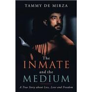 The Inmate and the Medium by De mirza, Tammy, 9781504386272