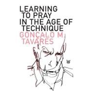 LEARNING TO PRAY IN AGE TECH PA by TAVARES,GONCALO M., 9781564786272