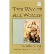 The Way of All Women by Harding, M. Esther, 9781570626272