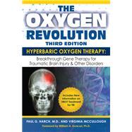 The Oxygen Revolution, Third Edition Hyperbaric Oxygen Therapy (HBOT): The Definitive Treatment of Traumatic Brain Injury (TBI) & Other Disorders by Harch, Paul G.; McCullough, Virginia, 9781578266272