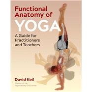Functional Anatomy of Yoga by David Keil, 9781644116272