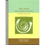 Ethics and the Early Childhood Educator : Using the NAEYC Code by Nancy Freeman; Stephanie Feeney, 9781928896272