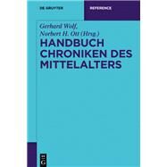 Handbuch Chroniken Des Mittelalters by Wolf, Gerhard; Ott, Norbert H., 9783110206272