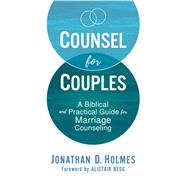 Counsel for Couples by Holmes, Jonathan D.; Begg, Alistair, 9780310576273