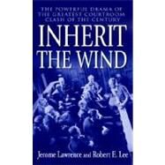 Inherit the Wind by Lawrence, Jerome; Lee, Robert E., 9780345466273