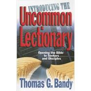 Introducing the Uncommon Lectionary by Bandy, Thomas G., 9780687496273