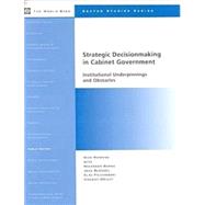 Strategic Decisionmaking in Cabinet Government : Institutional Underpinnings and Obstacles by Manning, Nick; Barma, Naazneen; Blondel, Jean; Pilichowski, Elsa; Wright, Vincent, 9780821346273