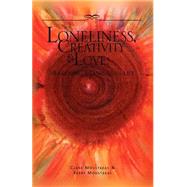 Loneliness, Creativity and Love by PH.D CLARK E. MOUSTAKAS & KERRY A. MOUS, 9781413436273