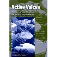 Active Voices : Composing a Rhetoric for Social Movements by Stevens, Sharon Mckenzie; Malesh, Patricia, 9781438426273