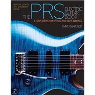 The PRS Electric Guitar Book A Complete History of Paul Reed Smith Electrics by Burrluck, Dave, 9781480386273