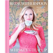 Whiskey in a Teacup by Witherspoon, Reese, 9781501166273