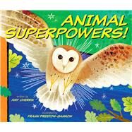 Animal Superpowers! by Cherrix, Amy; Preston-Gannon, Frann, 9781534456273