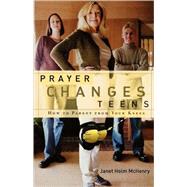 Prayer Changes Teens How to Parent from Your Knees by McHenry, Janet Holm, 9781578566273