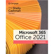 The Shelly Cashman Series Microsoft 365 & Office 2021 Intermediate, Loose-leaf Version by Sandra Cable; Steven M. Freund; Ellen Monk; Susan Sebok; Joy L. Starks; Misty E. Vermaat, 9780357956274