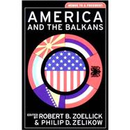 America and the Balkans Memos to a President by Zelikow, Philip D.; Zoellick, Robert B., 9780393976274