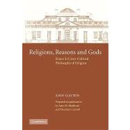 Religions, Reasons and Gods: Essays in Cross-cultural Philosophy of Religion by John Clayton , Prepared for publication by Anne M. Blackburn , Thomas D. Carroll, 9780521126274