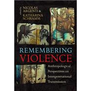 Remembering Violence by Argenti, Nicolas; Schramm, Katharina, 9780857456274